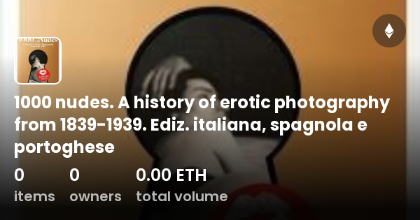 1000 Nudes A History Of Erotic Photography From 1839 1939 Ediz