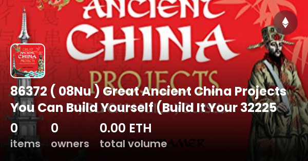 Nu Great Ancient China Projects You Can Build Yourself