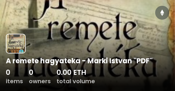 A Remete Hagyateka Marki Istvan PDF Collection OpenSea