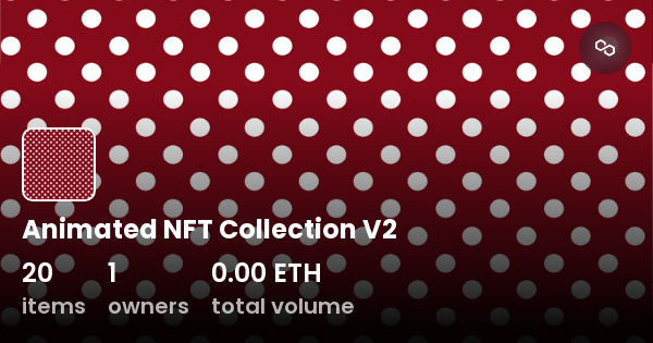 Animated NFT Collection V2 Collection OpenSea