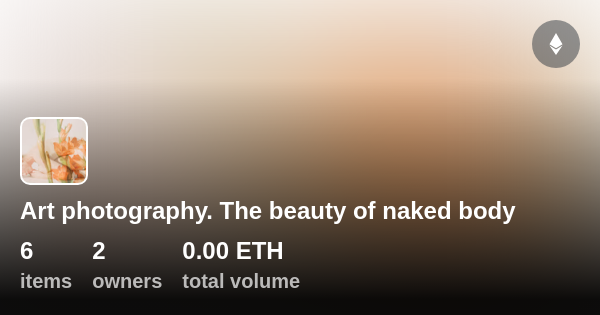 Art Photography The Beauty Of Naked Body Collection Opensea