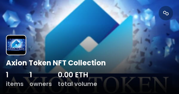 Axion Token Nft Collection Collection Opensea