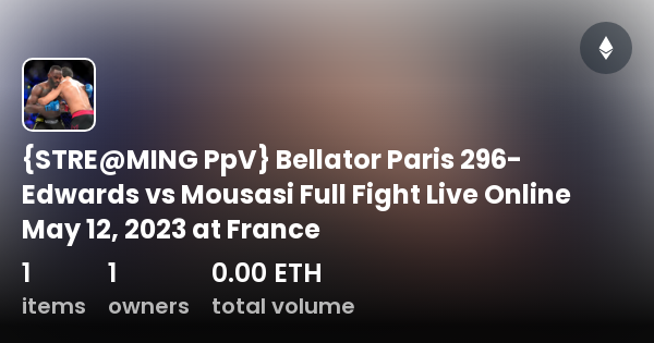 STRE MING PpV Bellator Paris 296 Edwards Vs Mousasi Full Fight Live