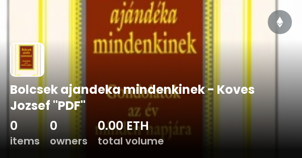 Bolcsek Ajandeka Mindenkinek Koves Jozsef PDF Collection OpenSea