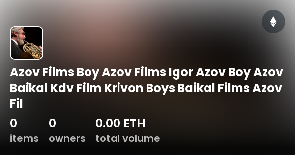 Azov Films Boy Azov Films Igor Azov Boy Azov Baikal Kdv Film Krivon