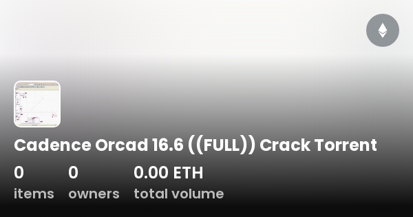 Cadence Orcad Full Crack Torrent Collection Opensea