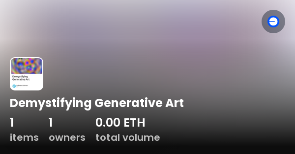 Demystifying Generative Art Collection OpenSea