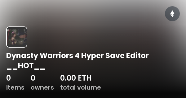 Dynasty Warriors 4 Hyper Save Editor HOT Collection OpenSea