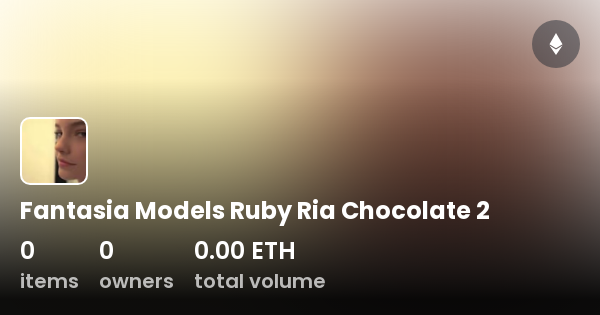 Fantasia Models Ruby Ria Chocolate Collection Opensea