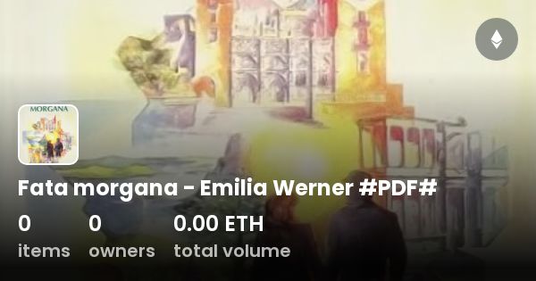 Fata Morgana Emilia Werner Pdf Collection Opensea