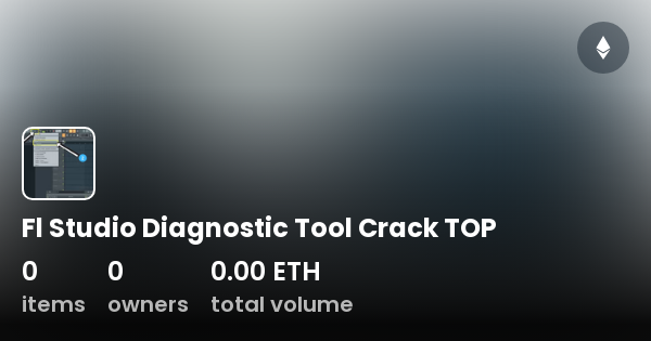 Fl Studio Diagnostic Tool Crack TOP Collection OpenSea