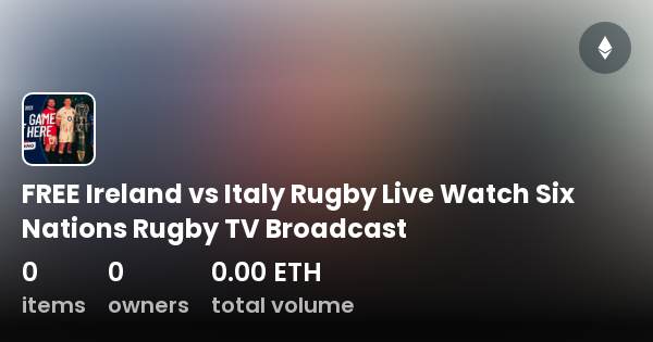 FREE Ireland Vs Italy Rugby Live Watch Six Nations Rugby TV Broadcast