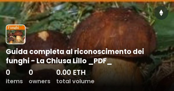 Guida Completa Al Riconoscimento Dei Funghi La Chiusa Lillo Pdf