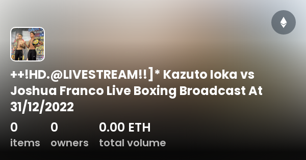 Hd Livestream Kazuto Ioka Vs Joshua Franco Live Boxing