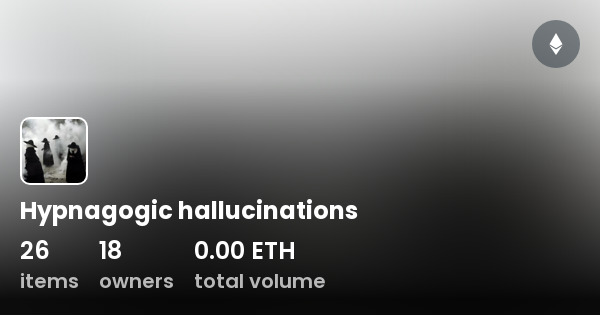 Hypnagogic Hallucinations Collection OpenSea