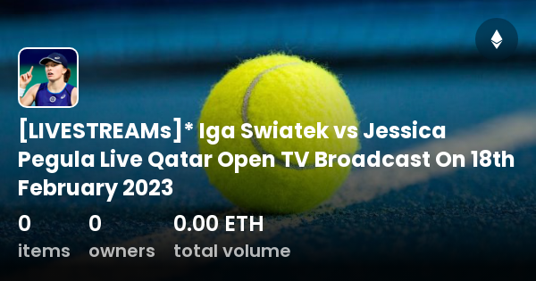 Livestreams Iga Swiatek Vs Jessica Pegula Live Qatar Open Tv