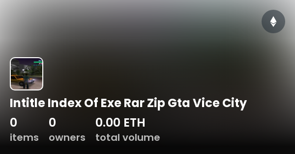 Intitle Index Of Exe Rar Zip Gta Vice City Collection Opensea