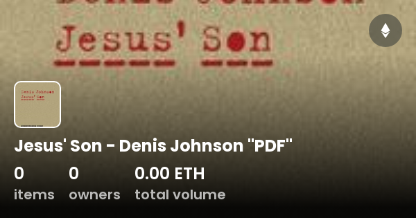 Jesus Son Denis Johnson PDF Collection OpenSea