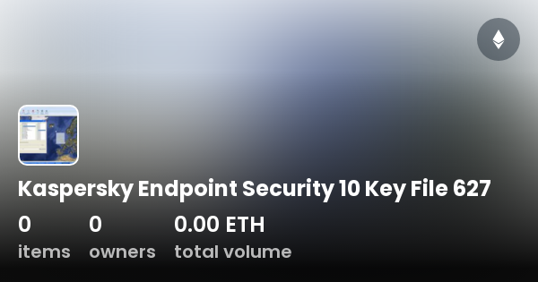 Kaspersky Endpoint Security 10 Key File 627 Collection OpenSea