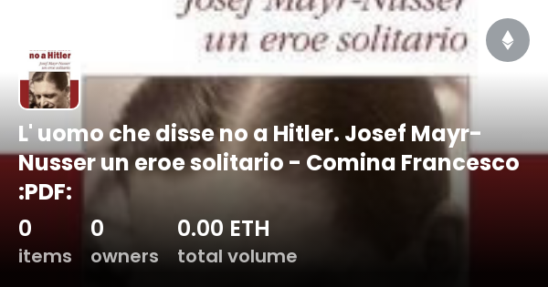 L Uomo Che Disse No A Hitler Josef Mayr Nusser Un Eroe Solitario