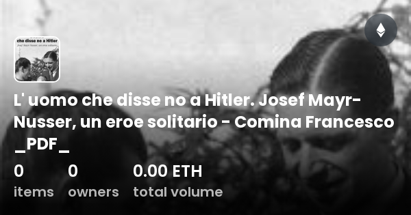 L Uomo Che Disse No A Hitler Josef Mayr Nusser Un Eroe Solitario