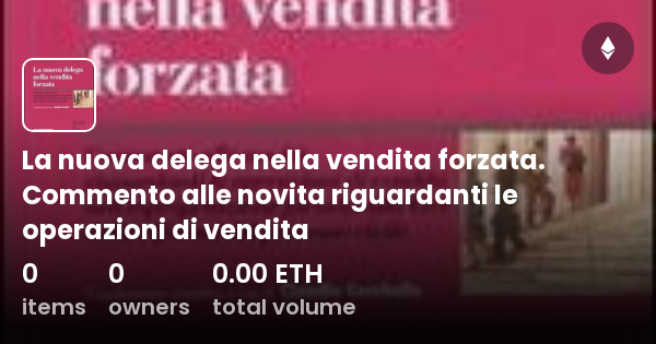 La Nuova Delega Nella Vendita Forzata Commento Alle Novita Riguardanti