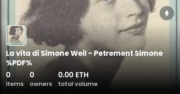 La Vita Di Simone Weil Petrement Simone Pdf Collection Opensea