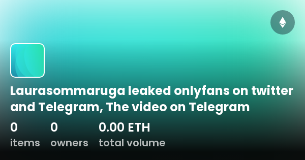 Laurasommaruga Leaked Onlyfans On Twitter And Telegram The Video On Telegram Collection Opensea