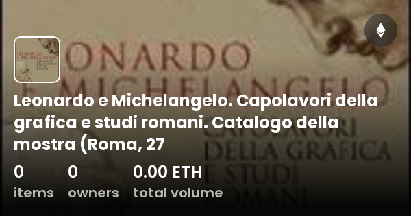 Leonardo E Michelangelo Capolavori Della Grafica E Studi Romani