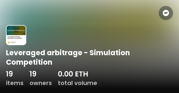 Leveraged Arbitrage Simulation Competition Collection OpenSea