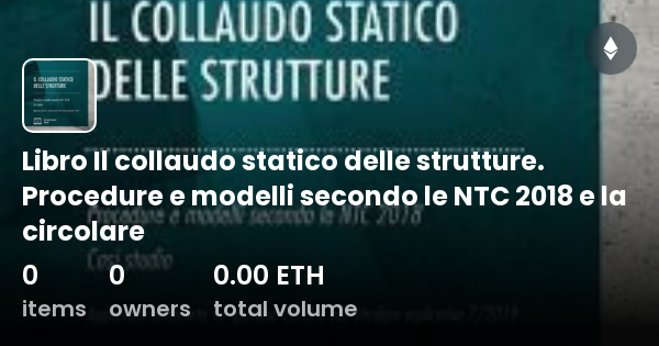 Libro Il Collaudo Statico Delle Strutture Procedure E Modelli Secondo