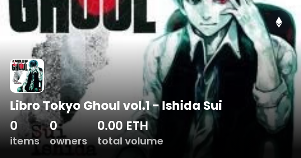 Libro Tokyo Ghoul Vol 1 Ishida Sui Collection OpenSea