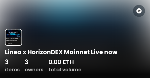 Linea X HorizonDEX Mainnet Live Now Collection OpenSea