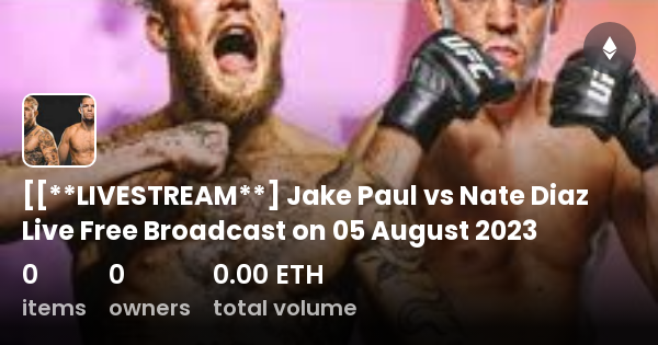 LIVESTREAM Jake Paul Vs Nate Diaz Live Free Broadcast On 05 August