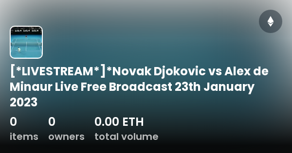 Livestream Novak Djokovic Vs Alex De Minaur Live Free Broadcast