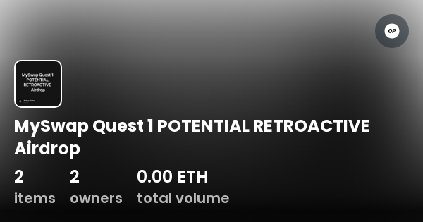 Myswap Quest Potential Retroactive Airdrop Collection Opensea