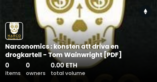 Narconomics Konsten Att Driva En Drogkartell Tom Wainwright PDF