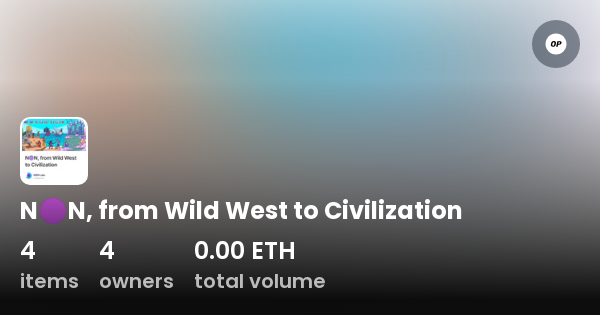 NN From Wild West To Civilization Collection OpenSea