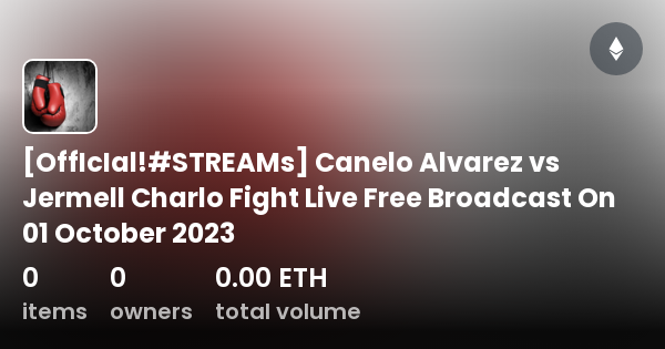 OffIcIal STREAMs Canelo Alvarez Vs Jermell Charlo Fight Live Free