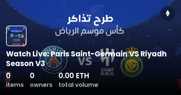 Watch Live Paris Saint Germain Vs Riyadh Season V Collection Opensea