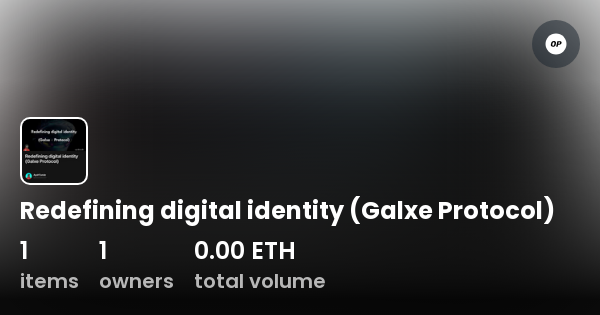 Redefining Digital Identity Galxe Protocol Collection Opensea