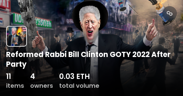 Reformed Rabbi Bill Clinton GOTY 2022 After Party Collection OpenSea