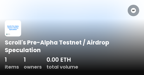 Scroll S Pre Alpha Testnet Airdrop Speculation Collection Opensea