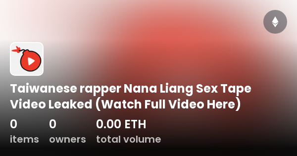 Taiwanese Rapper Nana Liang Sex Tape Video Leaked Watch Full Video