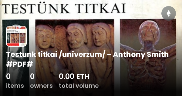 Testunk Titkai Univerzum Anthony Smith PDF Collection OpenSea