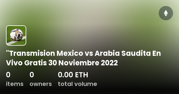 Transmision Mexico Vs Arabia Saudita En Vivo Gratis 30 Noviembre 2022