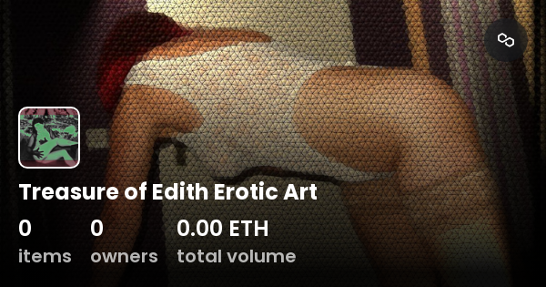 Treasure Of Edith Erotic Art Collection OpenSea