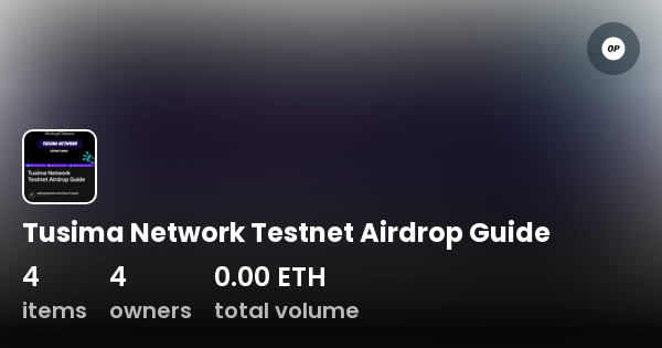 Tusima Network Testnet Airdrop Guide Collection Opensea