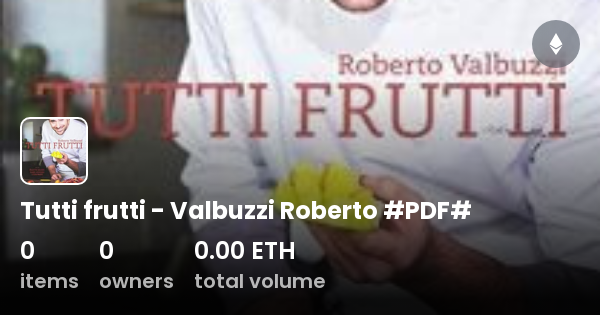 Tutti Frutti Valbuzzi Roberto PDF Collection OpenSea