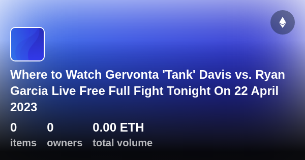 Where To Watch Gervonta Tank Davis Vs Ryan Garcia Live Free Full